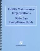 Cover of: Health Maintenance Organizations: State Law Compliance Guide