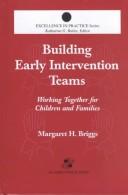 Cover of: Building Early Intervention Teams by Margaret H. Briggs