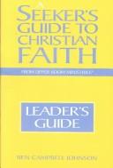 Cover of: A Seeker's Guide to Christian Faith: Leader's Guide