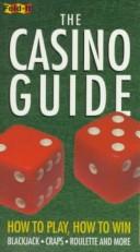 Cover of: The Casino Guide: How to Play, How to Win (Cader Flips Title)