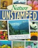 Cover of: Nature Unstamped: Over 200 Glorious Stamps to Send, Share, and Collect (Cader)