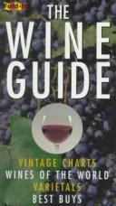 Cover of: The Wine Guide: Vintage Charts, Wines of the World, Varietals, Best Buys (Fold-It)