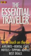 Cover of: The Essential Traveler: Be in Touch on the Go Airlines, Rental Cars, Hotels, Tipping Advice, Best Deals (Fold-It)