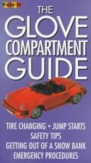 Cover of: The Glove Compartment Guide: Tire Changing, Jump Starts, Safety Tips, Getting Out of a Snow Bank Emergency Procedures (Cader Flips Title)