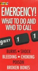 Cover of: Emergency!: What to Do and Who to Call : Burns, Shock, Bleeding, Choking, Poison, Broken Bones (Cader Flips Title)