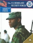 Cover of: The U.S. Homeland Security Forces (America's Armed Forces)