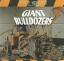 Cover of: Giant Bulldozers (Giant Vehicles) by Jim Mezzanotte