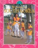 Cover of: Welcome to South Korea (Welcome to My Country) by Karen Kwek, Johanna Masse, Melvin Neo, Dorothy L. Gibbs