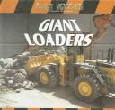Cover of: Giant Loaders (Giant Vehicles) by Jim Mezzanotte