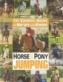 Cover of: Horse & Pony Jumping (Complete Guides to Horses and Ponies.)