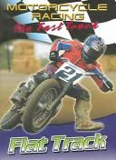 Cover of: Flat Track (Motorcycle Racing: the Fast Track)