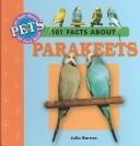 Cover of: 101 Facts About Parakeets (101 Facts About Pets)