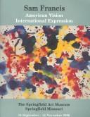 Cover of: Sam Francis: American Vision, International Expression