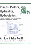 Cover of: Pumps, Motors, Hydraulics, Hydrostatics by Arthur Frederick Ide, Jacob Ronald Auliff