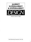 Cover of: Market, Supermarket and Hypermarket Design
