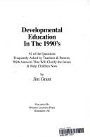 Cover of: Developmental Education in the 1990's: 92 Of the Questions Frequently Asked by Teachers & Parents, With Answers That Will Clarify the Issues & Help