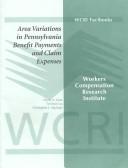 Cover of: Area Variations in Pennsylvania Benefits Payments and Claim Expenses by Glenn A. Gotz, Te-Chun Liu, Christopher J. Mazingo