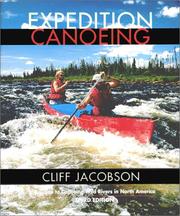 Cover of: Expedition Canoeing, 3rd: A Guide to Canoeing Wild Rivers in North America (Canoeing how-to)