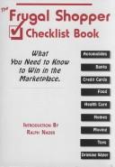 Cover of: The Frugal Shopper Checklist Book: What You Need to Know to Win in the Marketplace.