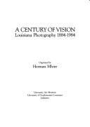 Cover of: Century of Vision Louisiana Photography 1884 1984