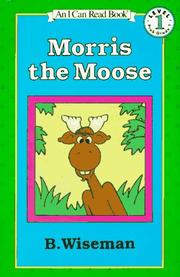 Cover of: Morris the Moose (I Can Read Book 1) by B. Wiseman