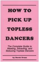 Cover of: How to Pick Up Topless Dancers by Derek Evans
