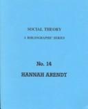 Cover of: Hannah Arendt (Social Theory, a Bibliographic Series) by Joan Nordquist