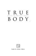 Cover of: True Body: Poems