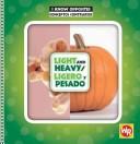 Cover of: Light and Heavy/ Ligero Y Pesado (I Know Opposites/ Conceptos Contrarios)