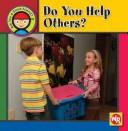 Cover of: Do You Help Others? (Are You a Good Friend?)