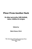 Flour from Another Sack and Other Proverbs, Folk Beliefs, Tales, Riddles and Recipes by Mark Galzer