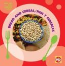 Cover of: Bread and Cereal/ Pan Y Cereales (Find Out About Food/ Conoce La Comida)