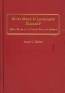 What good is legislative history? by Joseph L. Gerken