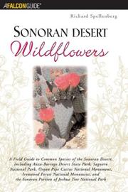 Cover of: Sonoran Desert Wildflowers: A Field Guide to the Common Wildflowers of the Sonoran Desert, Including Anza-Borrego Desert State Park, Saguaro National Park, Organ Pipe National Monument, Ironwood Forest National Monument, and the Sonoran Portion of Joshua Tree National Park