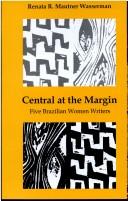 Cover of: Central at the Margin: Five Brazilian Women Writers