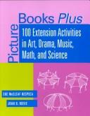 Cover of: Picture Books Plus: 100 Extension Activities in Art, Drama, Music, Math, and Science (Picture Books Plus)