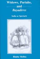 Cover of: Widows, Pariahs, and Bayaderes by Binita Mehta