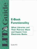 Cover of: E-Book Functionality: What Libraries and Their Patrons Want and Expect from Electronic Books