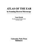 Cover of: Atlas of the Ear by Scanning Electron Microscopy