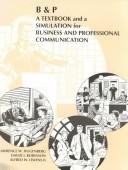 Cover of: B and P A Textbook and a Simulation for Business and Professional Communication