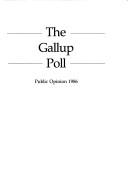 Cover of: The 1986 Gallup Poll: Public Opinion (Gallup Poll)