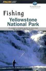 Cover of: Fishing Yellowstone National Park, 2nd: An angler's complete guide to more than 100 streams, rivers, and lakes