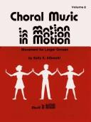 Cover of: Choral Music in Motion: Movement for Larger Groups