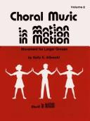 Choral music in motion by Sally K. Albrecht