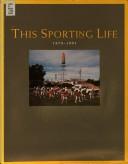 Cover of: This Sporting Life, 1878-1991