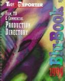 Cover of: 1999 Blu-Book Film, TV and Commercial Production Directory (Blu-Book Film & TV Production Directory, 1999) | Hollywood Reporter