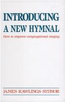 Cover of: Introducing a new hymnal | James Rawlings Sydnor