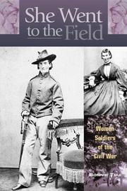 Cover of: She went to the field: women soldiers of the Civil War