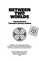 Cover of: Between Two Worlds the Survival of Twentieth Century Indian (Oklahoma Volume 22)