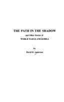 Cover of: The path in the shadow: And other stories of World War II and Korea